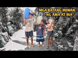 MGA BATANG INIWAN NG AMA AT INA