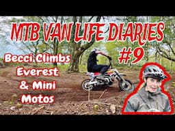 MTB VAN LIFE #9 *BECCI'S EVEREST CHALLENGE & RIDING THE MINI MOTOS*