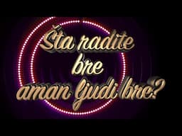 Šta radite bre aman ljudi bre? | ep376deo07
