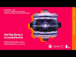 Del Big Bang a la consciencia - Millarca Valenzuela y Ricardo Demarco l Antofagasta 2025