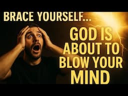“God Is About To Blow Your Mind – What’s Coming Will Change Everything” (Christian Motivation)