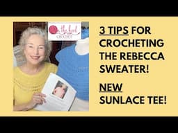 3 TIPS for Crocheting the REBECCA Sweater!  New Summer Makes!