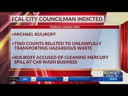 California City Mayor Pro Tem indicted on federal charges of illegal transport of hazardous waste