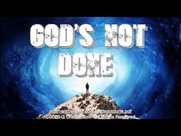 God's Not Done! - A Message By: G. Craige Lewis of EX Ministries