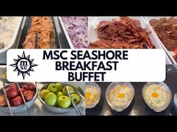MSC Seashore Breakfast buffet menu tour