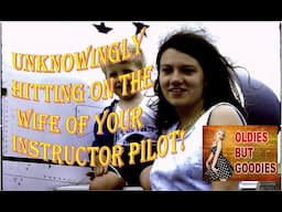 Hitting on the wife of your soon to be Air Force flight instructor is never a good idea