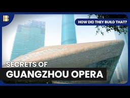 Inside the Guangzhou Opera House | How Did They Build That?