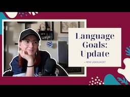 Language Learning Goals - Update | NEW LANGUAGE!