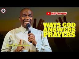 WAYS GOD ANSWERS PRAYERS || APOSTLE JOSHUA SELMAN
