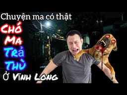 [Tập 2216] Chó ma trả thù ở Vĩnh Long/chuyện ma có thật