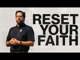 Resetting Your Faith | Level Up Your Faith | Garrett Booth