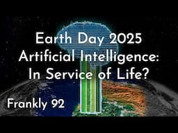 Artificial Intelligence - What is NOT In Service of Life? | Frankly 92