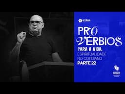 Provérbios para a vida: espiritualidade no cotidiano (parte 22) | Romão