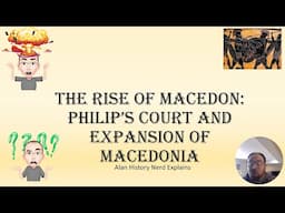 The Rise of Macedon: Philip's  court and expansion