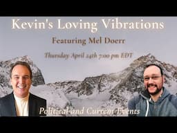 4/24/25 7:00PM EDT with Mel Doerr- Political and Current Event Predictions