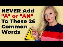 NEVER Add "A" or "AN" To These 26 Common Words