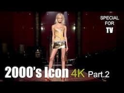 4K | 2000's MODEL ICONS | Part.2 | Special for TV