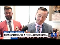 Testimony gets heated in federal corruption trial