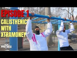 PPHITNESS | Episode 1: XTRAMONEY Calisthenics Routine