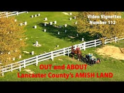 OUT & ABOUT in Lancaster County's AMISH LAND...Video Vignettes Number 112