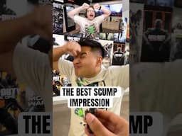 THE BEST SCUMP IMPRESSION 🤣