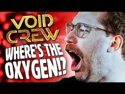 We played Void Crew with NO Oxygen