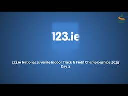 WATCH | 123.ie National Juvenile Indoor Track & Field Championships 2025 - Day 3