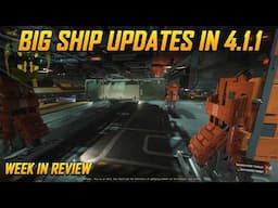 Star Citizen Week in Review - 4.1.1 Has Some MASSIVE Updates!