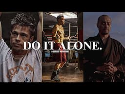 I'LL DO IT ALONE - One Of The Best Motivational Speeches Compilations