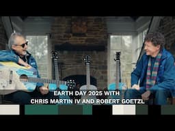 Earth Day 2025 With Chris Martin IV and Robert Goetzl