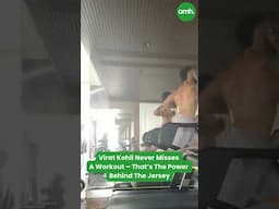 Virat Kohli Never Misses A Workout – That’s The Power Behind The Jersey