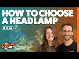 Ep 164 - How to Choose a Headlamp