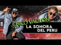 Chico Vacilon - La Sonora Del Peru - DJ Marlong Son