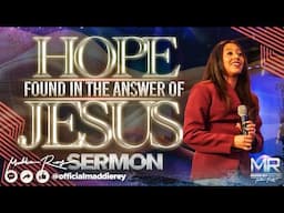 Hope Found in the Answer of Jesus PART 1 | Maddie Rey Sermon 2025