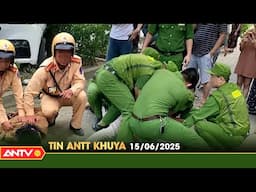 Tin tức an ninh trật tự nóng, thời sự Việt Nam mới nhất 24h khuya ngày 15/6 | ANTV