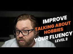 Talking About Your Hobbies Fluently in English