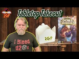 Tabletop Takeout 4/29/25 - Dome Crushers