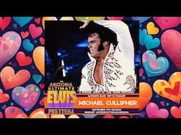 "Elvis: Late Night Love Songs"-Michael Cullipher- Arizona Ultimate Elvis Festival-September 20, 2024
