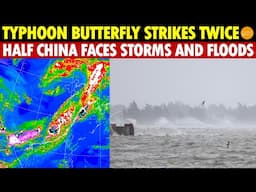 Typhoon Butterfly Strikes China Twice, Half the Country Faces Fierce Storms and Floods
