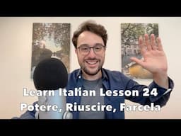 Learn Italian - Lesson 24 | Potere vs. Riuscire & Farcela vs. Riuscirci