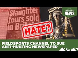 Fieldsports Channel to sue anti-hunting newspaper – Fieldsports News, 23 April 2025
