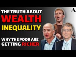 The Truth about wealth inequality - The Rich are getting Richer and the Poor are also getting Richer