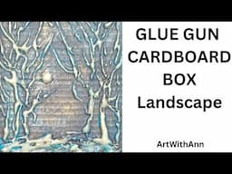 Recycle | Hot Glue and cardboard crafts | landscape | trees