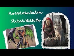 Flosstube Extra #42 Stitch With Me, Blackberry Dragon. Show my finish.