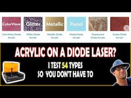 YES! Acrylic on a Diode Laser - Testing 54 types so you don't have to