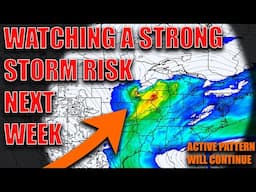 Watching A Strong Storm Potential For Next Week! Active Pattern Continues..