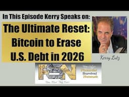 The Ultimate Reset: Bitcoin to Erase U S Debt in 2026 - Kerry Lutz