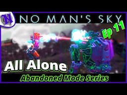 Walker Down!! All Alone Ep11 No Man's Sky Abandoned Survival Gameplay