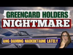 🔴MAY DAPAT NGA BANG IKATAKOT ANG MGA GREENCARD HOLDERS SA AMERICA SA KABILAANG PAGDETAINED LATELY?