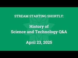 History of Science and Technology Q&A (April 23, 2025)